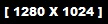 1280 X 1024